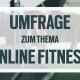 Umfrage "Online Fitness Angebote"